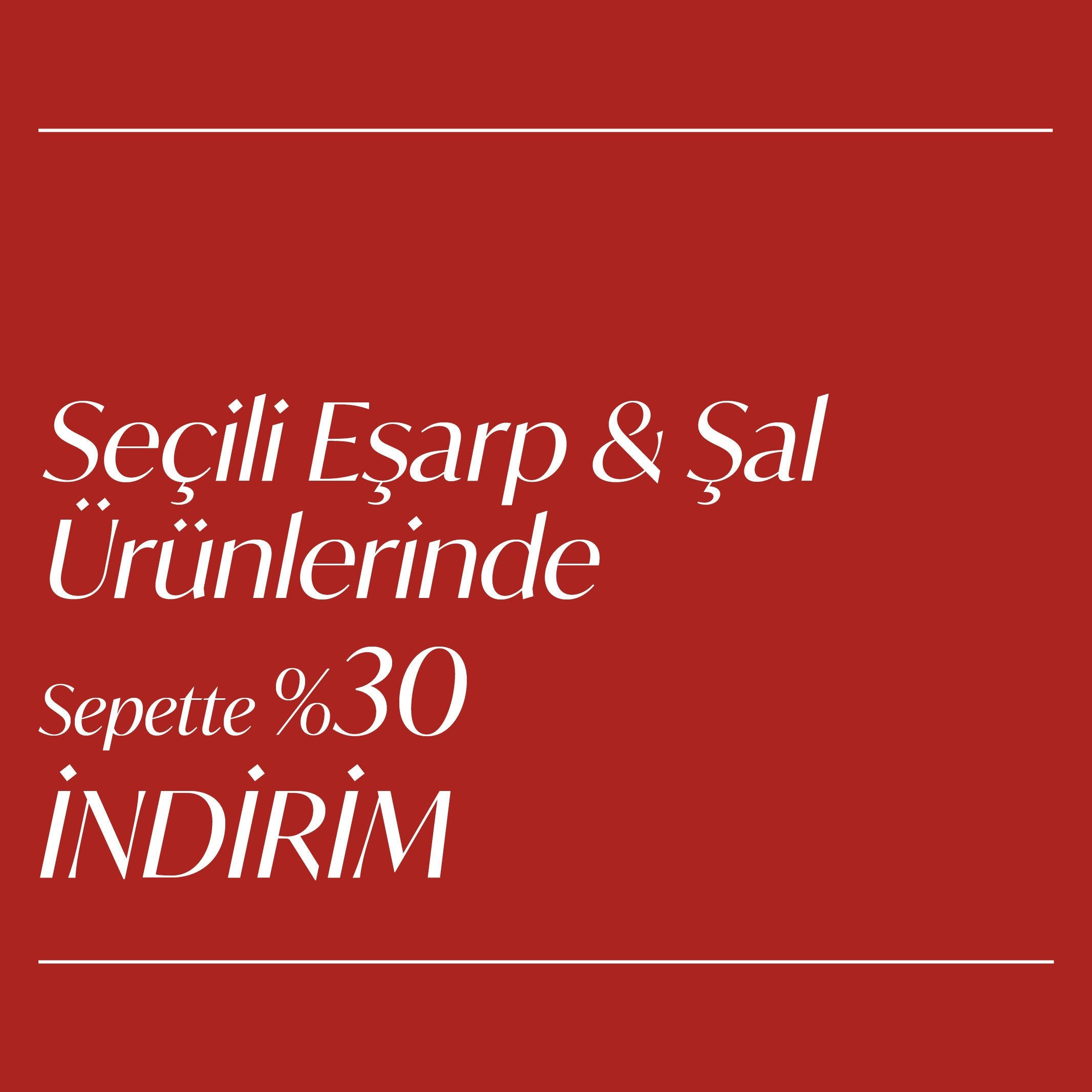 Kampanya - Eşarp, Şal Ürünlerinde Sepette %30 İndirim